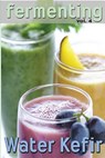 Fermenting vol. 4: Water Kefir - Rashelle Johnson - 9781492340836