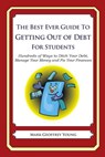 The Best Ever Guide to Getting Out of Debt for Students: Hundreds of Ways to Ditch Your Debt, Manage Your Money and Fix Your Finances - Mark Geoffrey Young - 9781492394877