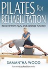 Pilates for Rehabilitation - Samantha Wood - 9781492556497