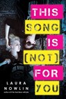 This Song Is (Not) For You - Laura Nowlin - 9781492602903