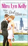 May the Best Man Win - Mira Lyn Kelly - 9781492630746