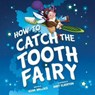 How to Catch the Tooth Fairy - Adam Wallace - 9781492637332