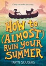 How to (Almost) Ruin Your Summer - Taryn Souders - 9781492637745