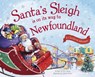 Santa's Sleigh Is on Its Way to Newfoundland: A Christmas Adventure - Eric James - 9781492645054