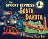 The Spooky Express South Dakota - Eric James - 9781492653998