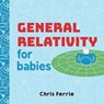 General Relativity for Babies - Chris Ferrie - 9781492656265