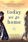 Today We Go Home - Kelli Estes - 9781492664185