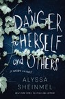 A Danger to Herself and Others - Alyssa Sheinmel - 9781492667247