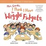 Mrs. Gorski I Think I Have the Wiggle Fidgets - Barbara Esham - 9781492669975