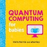 Quantum Computing for Babies - Chris Ferrie - 9781492671183