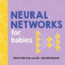 Neural Networks for Babies - Chris Ferrie ; Sarah Kaiser - 9781492671206