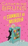 It Cannoli Be Murder - Catherine Bruns - 9781492684282