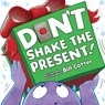 DONT SHAKE THE PRESENT-BOARD - Bill Cotter - 9781492691679