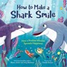 How to Make a Shark Smile - Amy Blankson ; Shawn Achor - 9781492694724