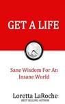 Get A Life: Sane Wisdom for an Insane World - Loretta LaRoche - 9781492705338