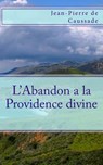 L'Abandon a la Providence divine - Jean-Pierre de Caussade - 9781492709886