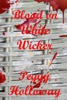 Blood on White Wicker - HOLLOWAY,  Peggy - 9781492733034