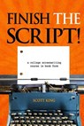 Finish the Script!: A College Screenwriting Course in Book Form - Scott King - 9781492820864
