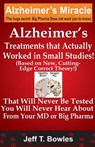 Alzheimer's Treatments That Actually Worked In Small Studies! (Based On New, Cutting-Edge, Correct Theory!) That Will Never Be Tested & You Will Never - Jeff T. Bowles - 9781492888703