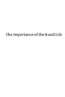 The Importance of the Rural Life: According to the Philosophy of St. Thomas Aquinas A Study in Economic Philosophy - Brother Hermenegild Tosf - 9781492963387