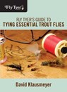 Fly Tyer's Guide to Tying Essential Trout Flies - David Klausmeyer - 9781493004676