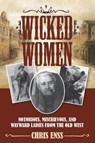 Wicked Women - Chris Enss - 9781493008018