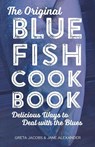 The Original Bluefish Cookbook - Greta Jacobs ; Jane Alexander - 9781493013050