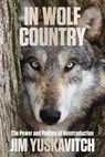 In Wolf Country - Jim Yuskavitch - 9781493013906