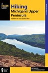 Hiking Michigan's Upper Peninsula - Eric Hansen ; Rebecca Pelky - 9781493015115