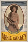 The Trials of Annie Oakley - Howard Kazanjian ; Chris Enss - 9781493017478