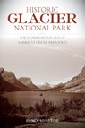 Historic Glacier National Park - Randi Minetor - 9781493018079