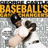 Baseball's Game Changers - George Castle - 9781493019472