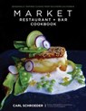 Market Restaurant + Bar Cookbook - Carl Schroeder ; Maria Desiderata Montana - 9781493019748