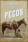 A Cowboy of the Pecos - Patrick Dearen - 9781493024179