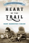 Heart of the Trail - Mary Barmeyer O'Brien - 9781493026678