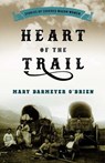 Heart of the Trail - Mary Barmeyer O'Brien - 9781493026685