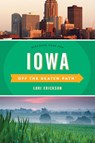 Iowa Off the Beaten Path® - Lori Erickson - 9781493027590