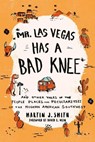 Mr. Las Vegas Has a Bad Knee - Martin J. Smith - 9781493028450