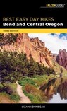 Best Easy Day Hikes Bend and Central Oregon - Lizann Dunegan - 9781493030330
