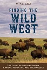 Finding the Wild West: The Great Plains - Mike Cox - 9781493034291