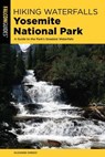 Hiking Waterfalls Yosemite National Park - Suzanne Swedo - 9781493034499