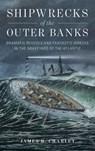Shipwrecks of the Outer Banks - James D. Charlet - 9781493035892