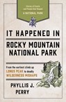 It Happened In Rocky Mountain National Park - Phyllis J. Perry - 9781493037216