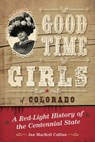Good Time Girls of Colorado - Jan MacKell Collins - 9781493038060
