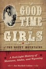 Good Time Girls of the Rocky Mountains - Jan MacKell Collins - 9781493038084