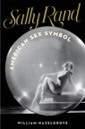 Sally Rand - William Elliott Hazelgrove - 9781493038596