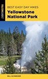 Best Easy Day Hikes Yellowstone National Park - Bill Schneider - 9781493038749