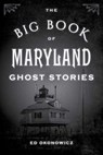 The Big Book of Maryland Ghost Stories - Ed Okonowicz - 9781493043897