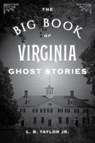 The Big Book of Virginia Ghost Stories - L. B. Taylor - 9781493043965
