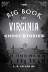 The Big Book of Virginia Ghost Stories - L. B. Taylor Jr. - 9781493043972